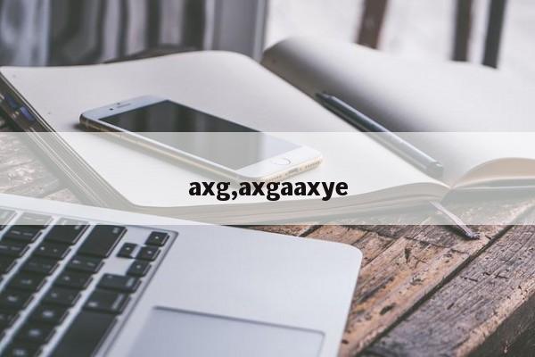 axg,axgaaxye