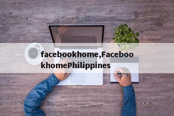 facebookhome,FacebookhomePhilippines