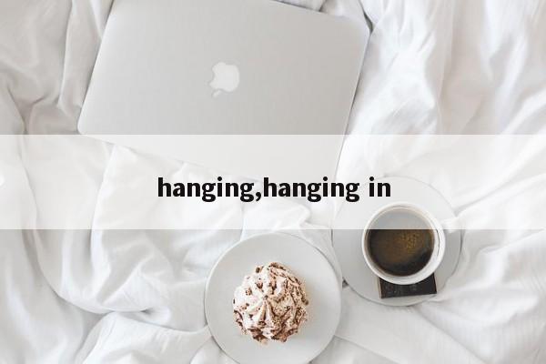 hanging,hanging in