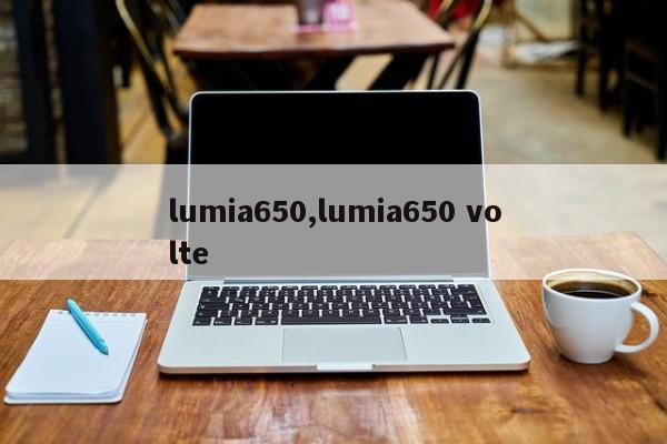 lumia650,lumia650 volte