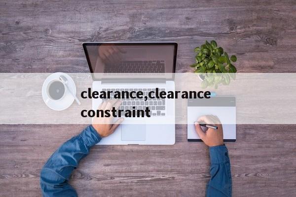 clearance,clearance constraint