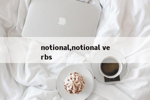 notional,notional verbs