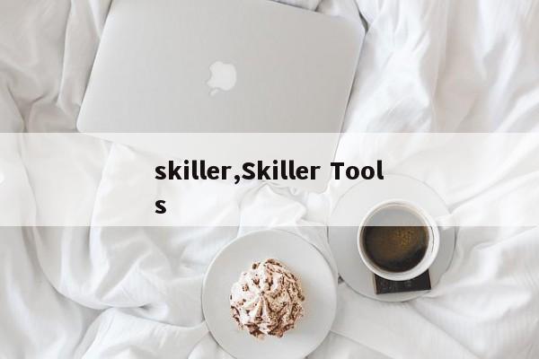 skiller,Skiller Tools