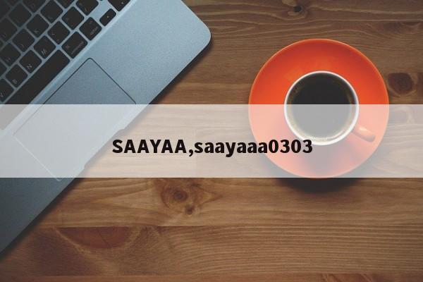 SAAYAA,saayaaa0303