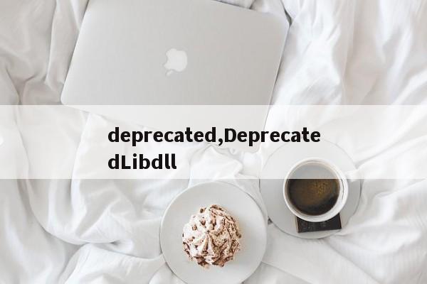 deprecated,DeprecatedLibdll