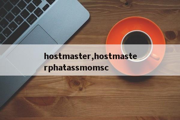 hostmaster,hostmasterphatassmomsc