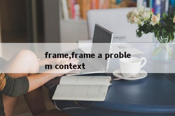 frame,frame a problem context
