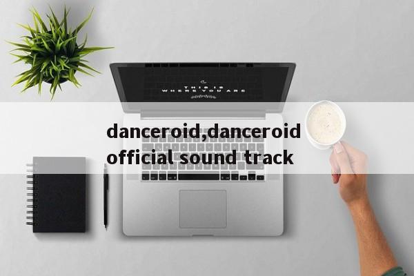 danceroid,danceroid official sound track